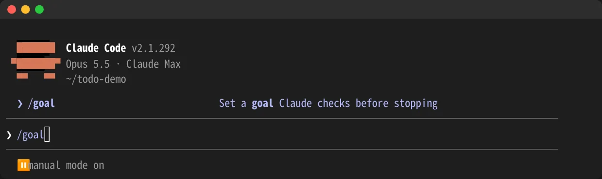Claude Codeの入力欄に/goalと入力した画面。Set a goal Claude checks before stoppingと説明が表示されている